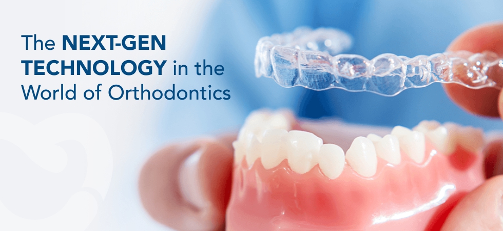 The Next-Gen technology in world of Orthodontics